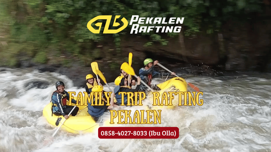 FAMILY TRIP RAFTING PEKALEN | RAFTING DI PROBOLINGGO | 0858-4027-8033