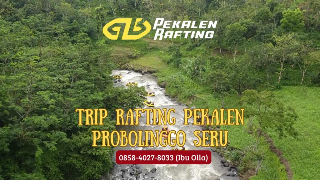 TRIP RAFTING PEKALEN PROBOLINGGO SERU | RAFTING DI PEKALEN | 0858 4027 8033