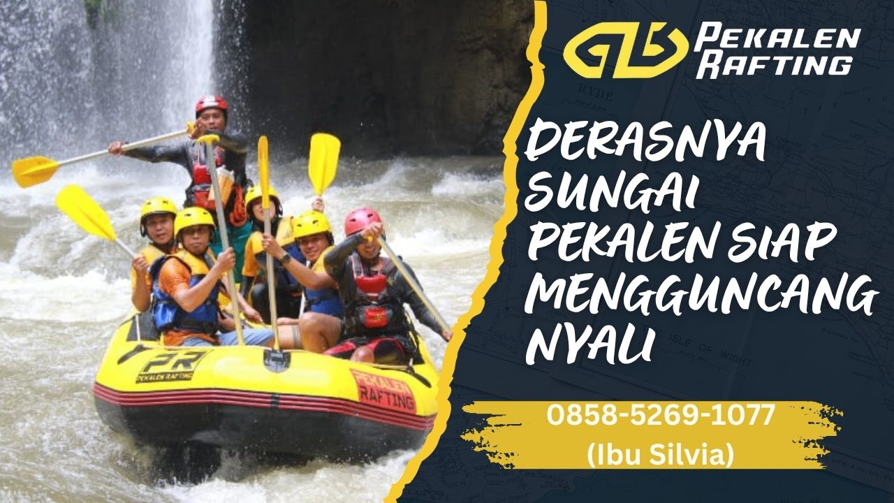 DERASNYA SUNGAI PEKALEN SIAP MENGGUNCANG NYALI | RAFTING PEKALEN | 0858-5269-1077