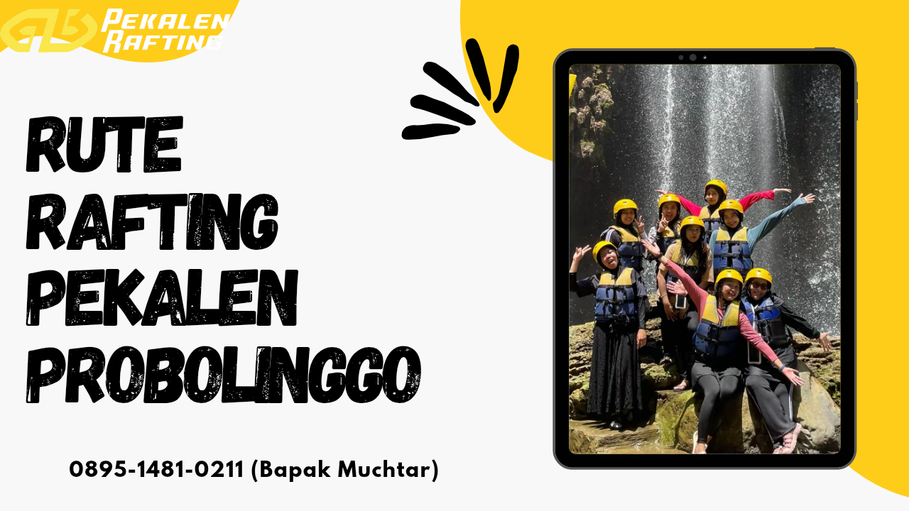 RUTE RAFTING PEKALEN PROBOLINGGO | RAFTING PEKALEN | 0895-1481-0211