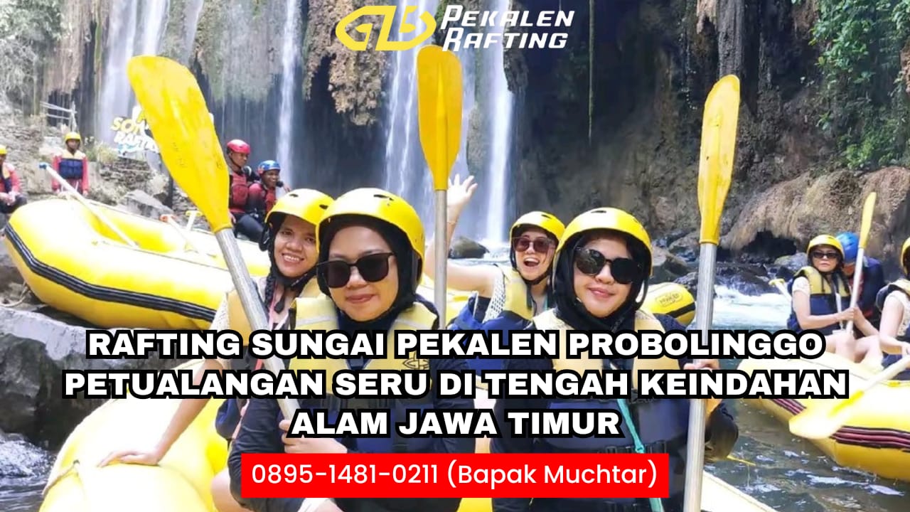 PAKET RAFTING DI PEKALEN PROBOLINGGO | RAFTING PEKALEN | 0895-1481-0211