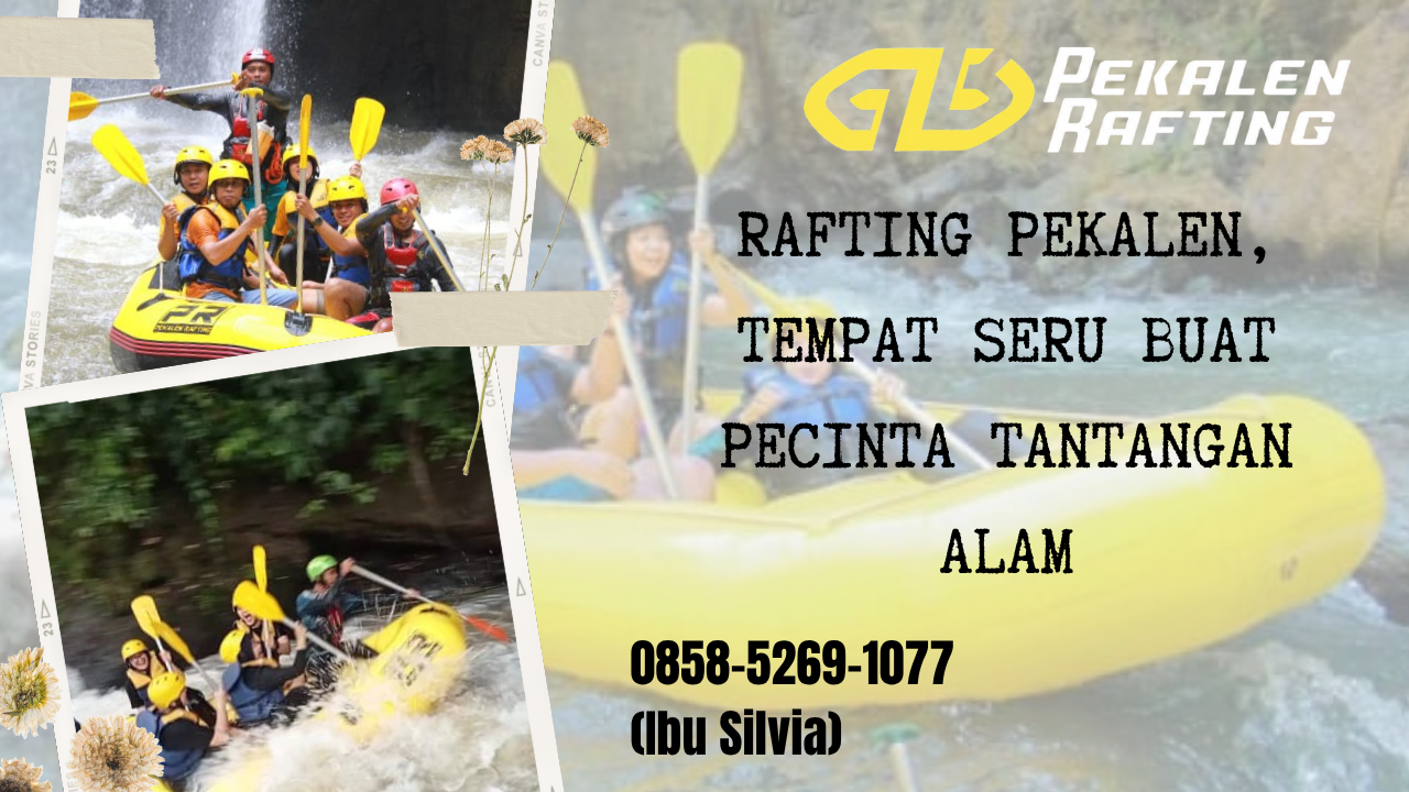 RAFTING PEKALEN, TEMPAT SERU BUAT PECINTA TANTANGAN ALAM | RAFTING PEKALEN | 0858-5269-1077