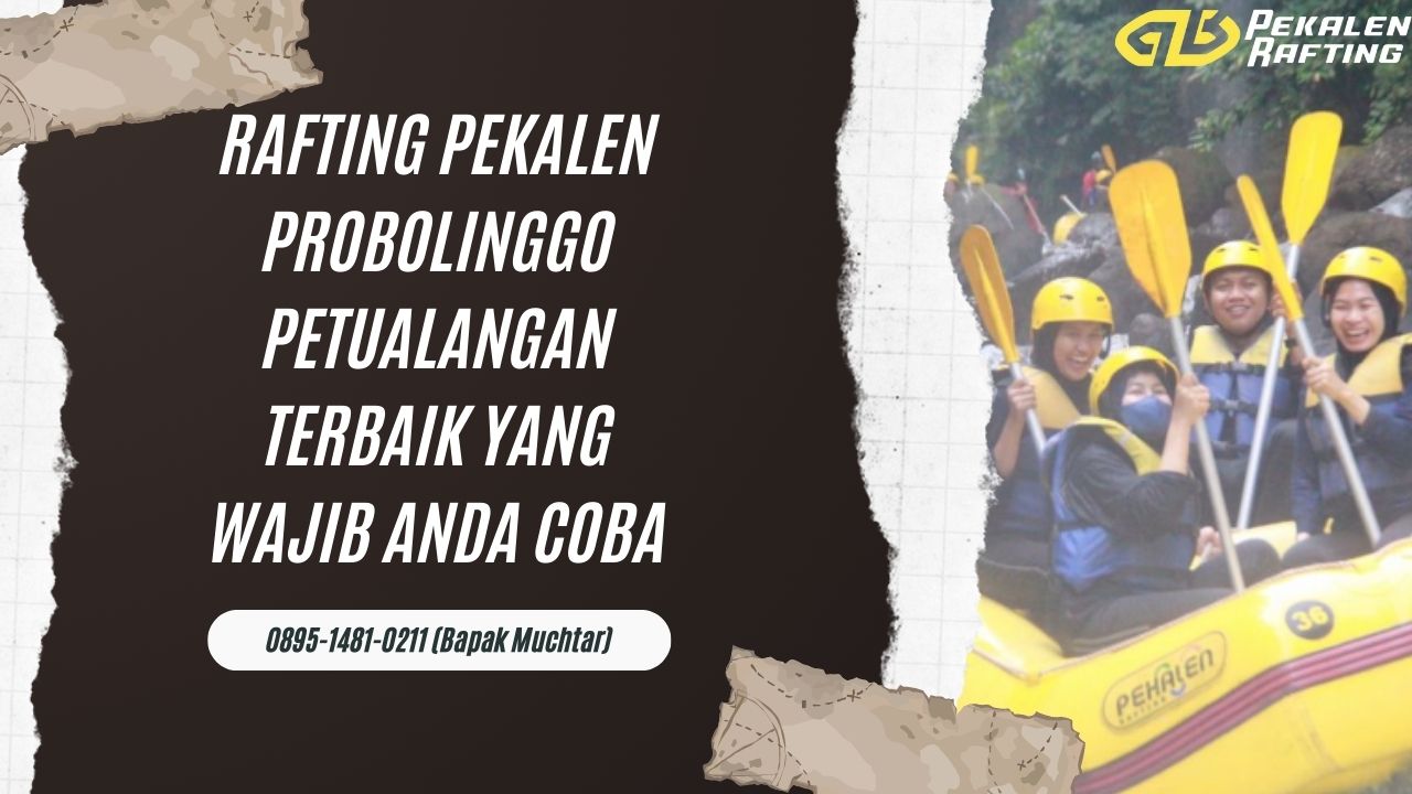 ARUS DERAS SUNGAI PEKALEN PROBOLINGGO | RAFTING PEKALEN | 0895-1481-0211
