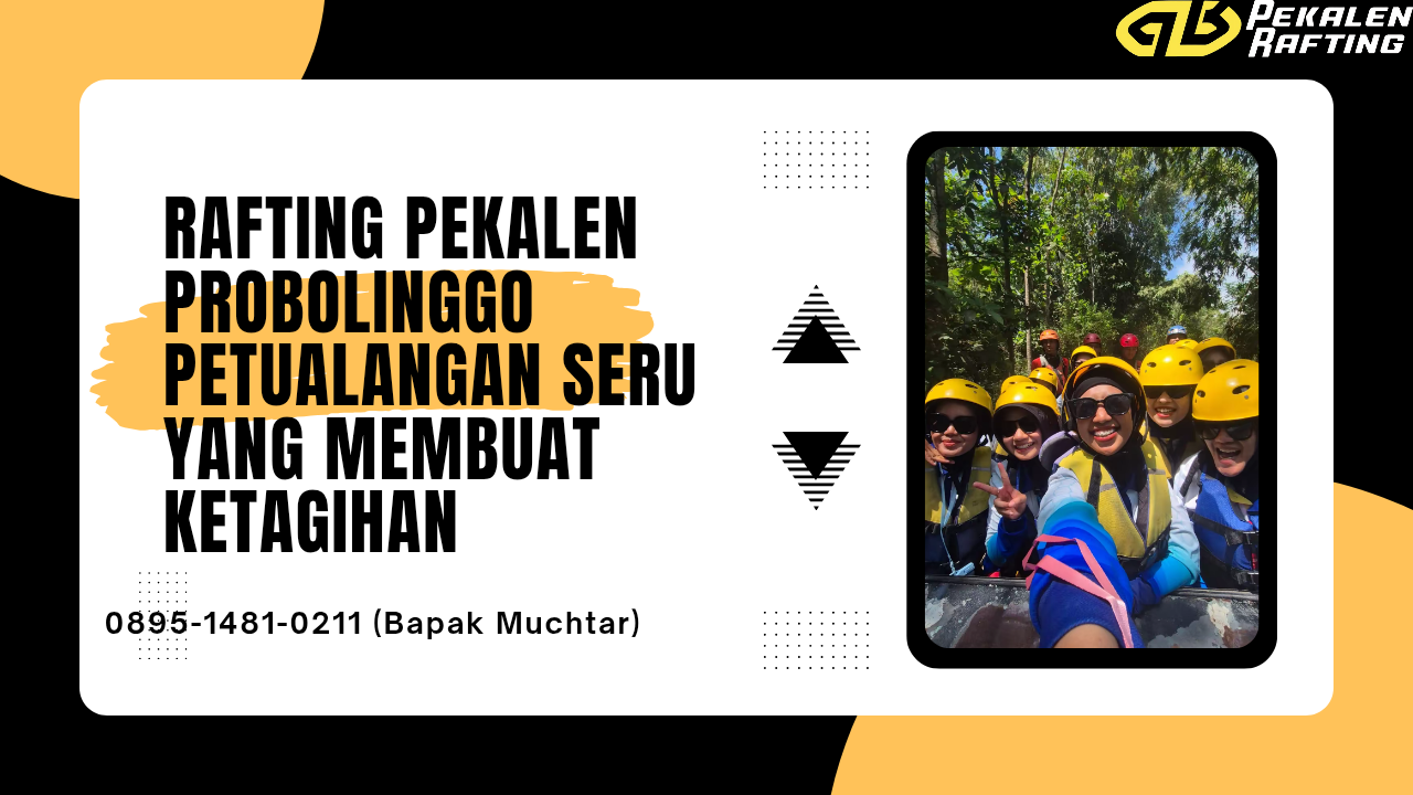BIAYA RAFTING DI PEKALEN PROBOLINGGO | RAFTING PEKALEN | 0895-1481-0211
