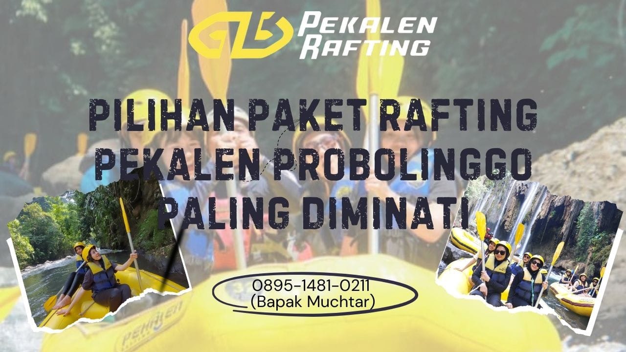 PAKET RAFTING PROBOLINGGO JAWA TIMUR | RAFTING PEKALEN | 0895-1481-0211