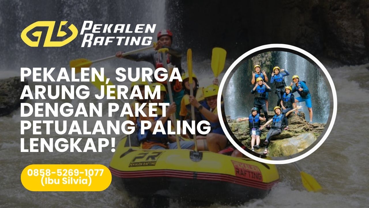 PEKALEN, SURGA ARUNG JERAM DENGAN PAKET PETUALANG PALING LENGKAP! | RAFTING PEKALEN | 0858-5269-1077