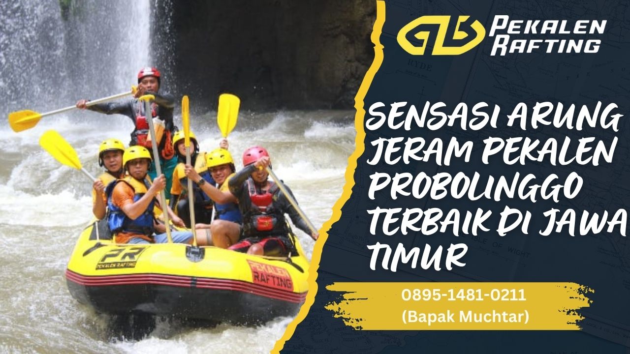 WISATA DI PROBOLINGGO JAWA TIMUR | RAFTING PEKALEN | 0895-1481-0211
